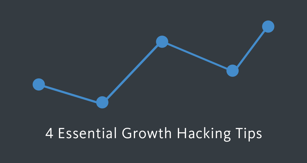 4 Essential Growth Hacking Tips